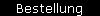  Bestellung 